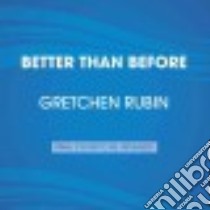 Better Than Before (CD Audiobook) libro in lingua di Rubin Gretchen