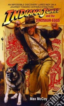 Indiana Jones and the Dinosaur Eggs libro in lingua di McCoy Max
