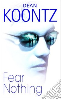 Fear Nothing libro in lingua di Koontz Dean R.