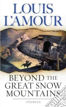 Beyond the Great Snow Mountains libro in lingua di L'Amour Louis