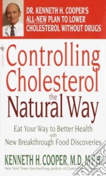 Controlling Cholesterol the Natural Way libro in lingua di Cooper Kenneth H.