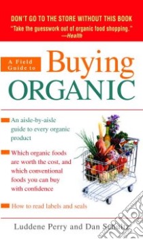 A Field Guide to Buying Organic libro in lingua di Perry Luddene, Schultz Dan