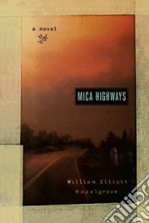 Mica Highways libro in lingua di Hazelgrove William Elliott