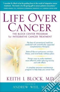 Life Over Cancer libro in lingua di Block Keith I. M.D., Weil Andrew (FRW)