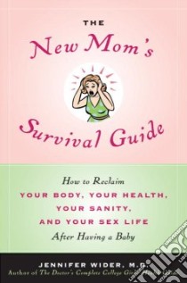 The New Mom's Survival Guide libro in lingua di Wider Jennifer M.D.