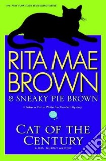 Cat of the Century libro in lingua di Brown Rita Mae, Brown Sneaky Pie (CON), Gellatly Michael (ILT)