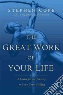 The Great Work of Your Life libro in lingua di Cope Stephen