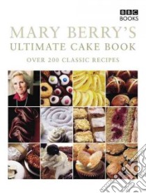 Mary Berry's Ultimate Cake Book libro in lingua di Berry Mary
