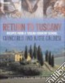 Return to Tuscany libro in lingua di Caldesi Giancarlo, Caldesi Katie