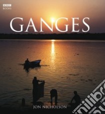 Ganges libro in lingua di Nicholson Jon (PHT), Gray Ian, Hugh-Jones Tom, Rees Dan, Choudhury Sharmila