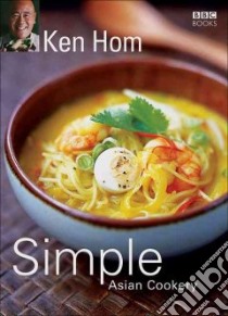 Simple Asian Cookery libro in lingua di Ken Hom