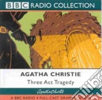 Three Act Tragedy (CD Audiobook) libro in lingua di Christie Agatha, Moffatt John (NRT)