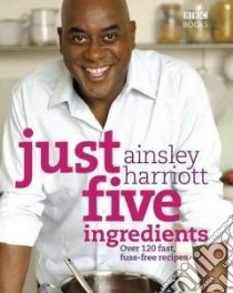 Just Five Ingredients libro in lingua di Ainsley Harriott