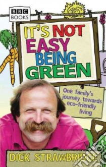 It's Not Easy Being Green libro in lingua di Dick Strawbridge