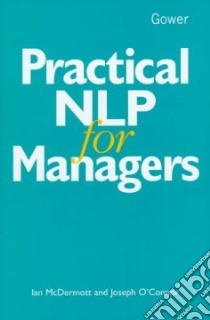 Practical Nlp for Managers libro in lingua di McDermott Ian, O'Connor Joseph