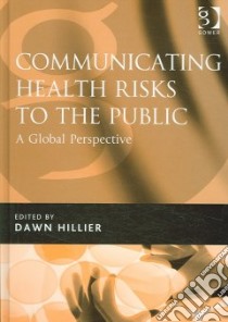 Communicating Health Risks to the Public libro in lingua di Hillier Dawn (EDT)