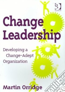 Change Leadership libro in lingua di Orridge Martin