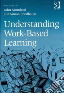 Understanding Work-based Learning libro in lingua di Roodhouse Simon (EDT), Mumford John (EDT)