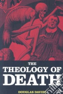 Theology of Death libro in lingua di Douglas Davies