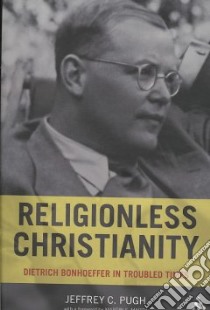 Religionless Christianity libro in lingua di Jeffrey C Pugh