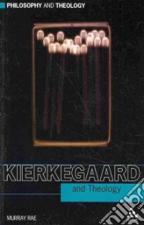 Kierkegaard and Theology libro in lingua di Rae Murray