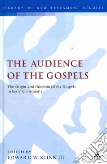 The Audience of the Gospels libro in lingua di Klink Edward W. III (EDT)
