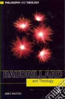 Baudrillard and Theology libro in lingua di Walters James