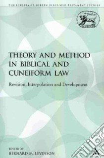 Theory and Method in Biblical and Cuneiform Law libro in lingua di Levinson Bernard M. (EDT)