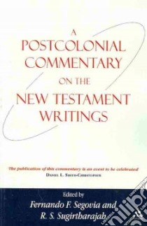 Postcolonial Commentary on the New Testament Writings libro in lingua di Fernando Segovia