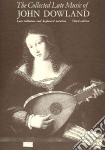 The Collected Lute Music of John Dowland libro in lingua di Downland John (COP), Poulton Diana (EDT), Lam Basil (EDT)