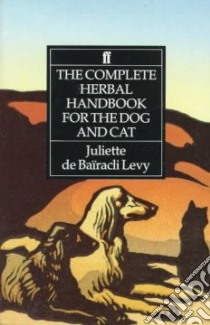 The Complete Herbal Handbook for the Dog and Cat libro in lingua di De Bairacli-Levy Juliette