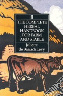 Complete Herbal Handbook for Farm and Stable libro in lingua di De Bairacli-Levy Juliette