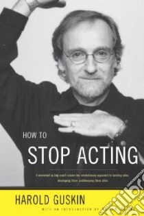 How to Stop Acting libro in lingua di Guskin Harold