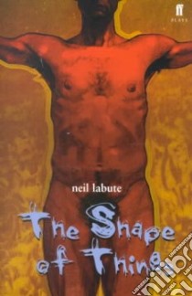 The Shape of Things libro in lingua di Labute Neil