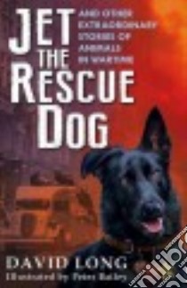 Jet the Rescue Dog libro in lingua di Long David, Bailey Peter (ILT)
