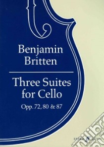 Three Suites for Cello, Opp. 72, 80 & 87 libro in lingua di Britten Benjamin (COP), Rostropovich Mstislav (EDT)