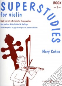 Superstudies for Violin Book 1 libro in lingua di Cohen Mary (COP)