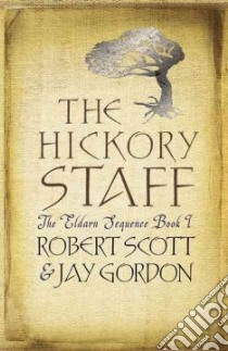 The Hickory Staff libro in lingua di Scott Robert, Gordon Jay