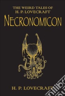 The Necronomicon libro in lingua di Lovecraft H. P., Jones Stephen (EDT), Edwards Les (ILT)