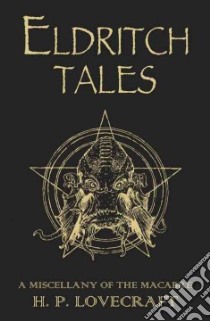 Eldritch Tales libro in lingua di Lovecraft H. P., Jones Stephen (EDT), Edwards Les (ILT)