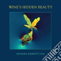 Wine's Hidden Beauty libro in lingua di Barrett Sondra Ph.d.