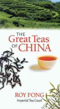 The Great Teas of China libro in lingua di Fong Roy