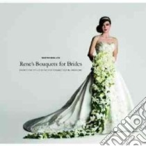 Rene's Bouquets for Brides libro in lingua di Van Rems Rene