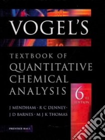 Vogel's Quantitative Chemical Analysis libro in lingua di Mendham J.