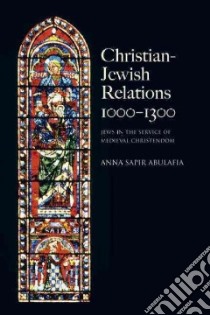 Christian-Jewish Relations, 1000-1300 libro in lingua di Abulafia Anna Sapir
