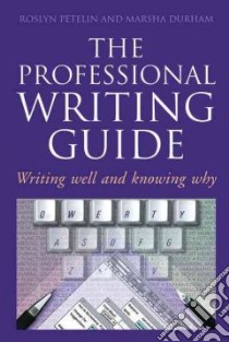 The Professional Writing Guide libro in lingua di Petelin Roslyn, Durham Marsha