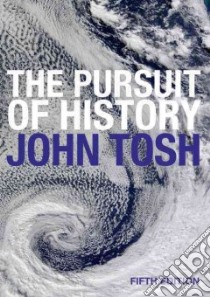 The Pursuit of History libro in lingua di Tosh John