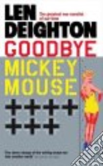 Goodbye Mickey Mouse libro in lingua di Deighton Len
