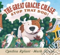 The Great Gracie Chase : Stop That Dog! libro in lingua di Rylant Cynthia, Teague Mark (ILT)