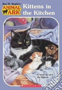 Kittens in the Kitchen libro in lingua di Baglio Ben M., McNicholas Shelagh (ILT), Daniels Lucy